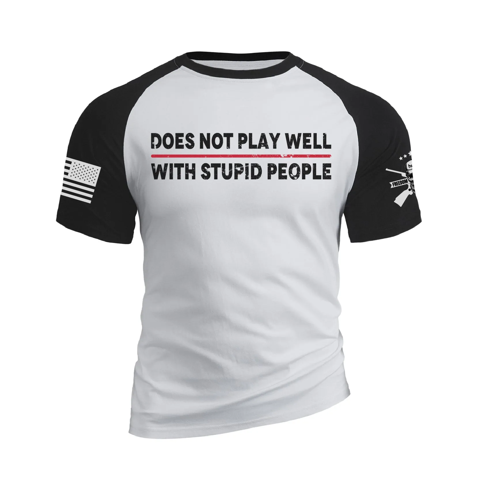 DOES NOT PLAY WELL WITH STUPID PEOPLE 100% COTTON RAGLAN GRAPHIC TEE