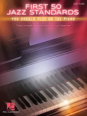 First 50 Jazz Standards You Should Play on Piano (Easy Piano)