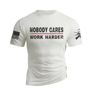 NOBODY CARES WORK HARDER 100% COTTON GRAPHIC TEE